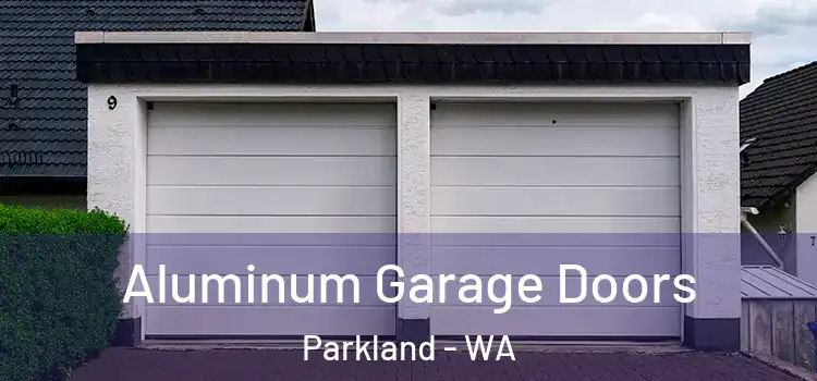  Aluminum Garage Doors Parkland - WA