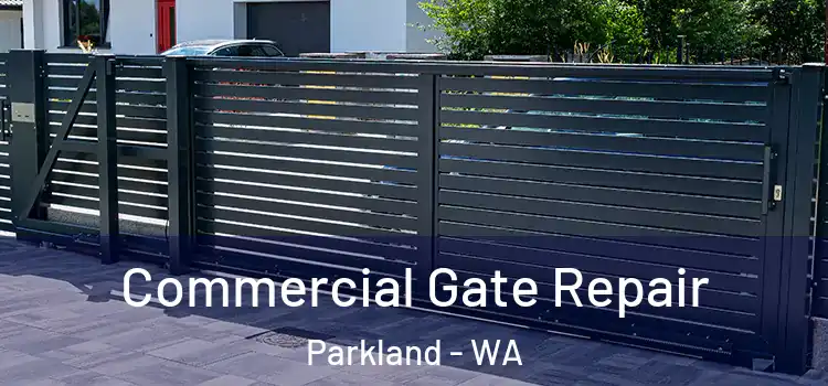 Commercial Gate Repair Parkland - WA