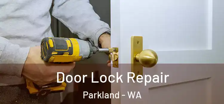 Door Lock Repair Parkland - WA