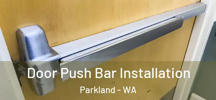  Door Push Bar Installation Parkland - WA