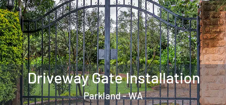 Driveway Gate Installation Parkland - WA