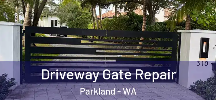 Driveway Gate Repair Parkland - WA