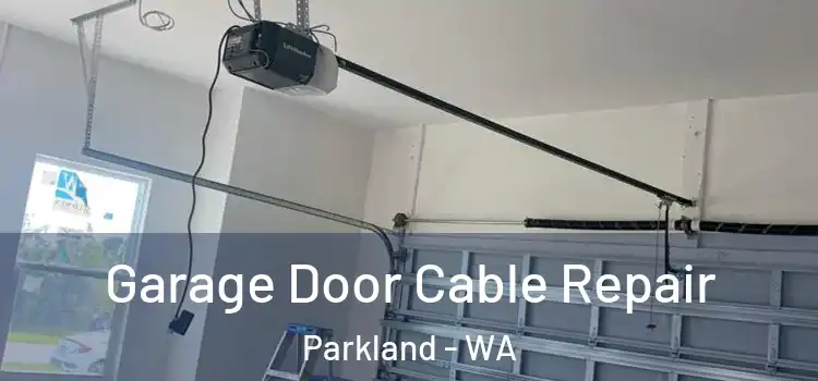  Garage Door Cable Repair Parkland - WA