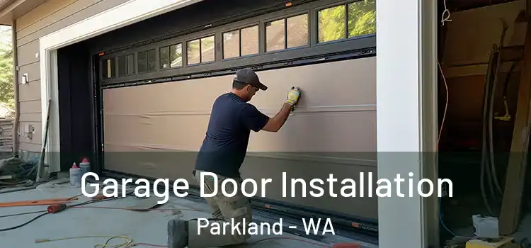  Garage Door Installation Parkland - WA