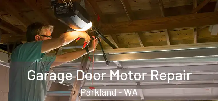  Garage Door Motor Repair Parkland - WA