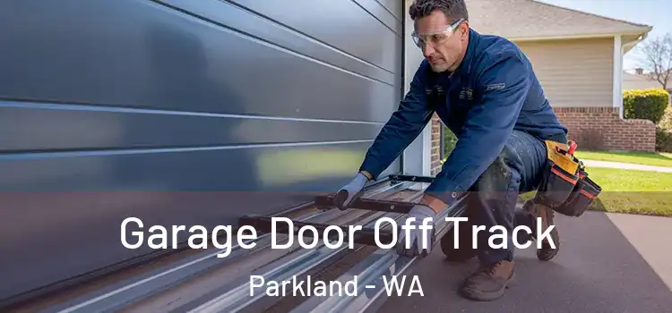  Garage Door Off Track Parkland - WA