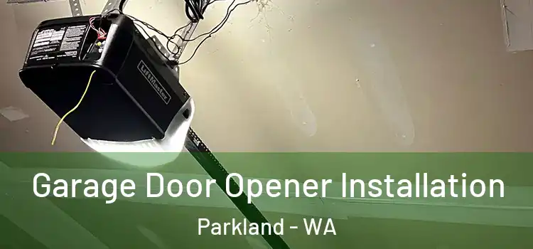  Garage Door Opener Installation Parkland - WA