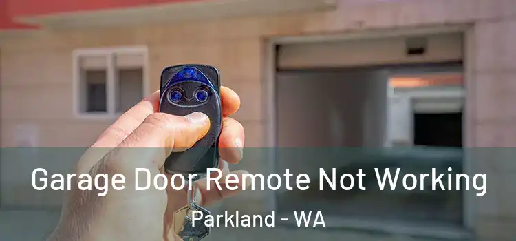  Garage Door Remote Not Working Parkland - WA