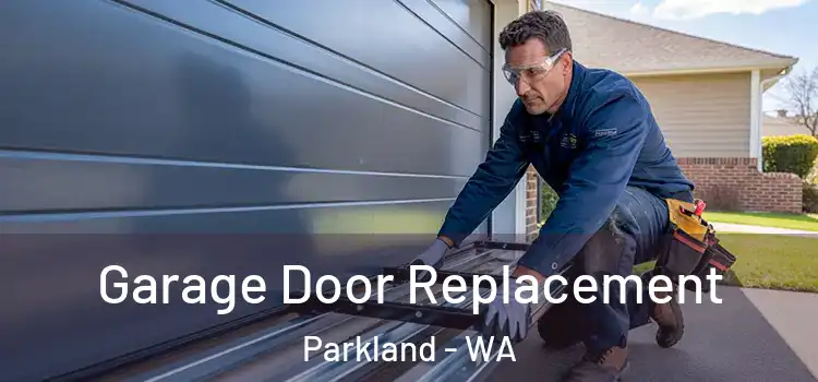  Garage Door Replacement Parkland - WA