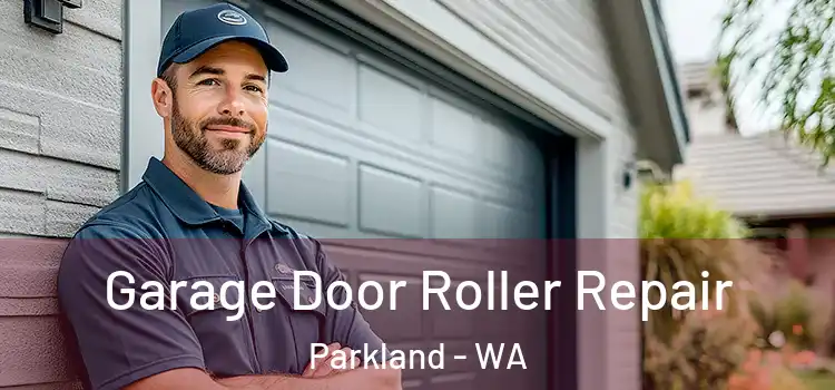  Garage Door Roller Repair Parkland - WA