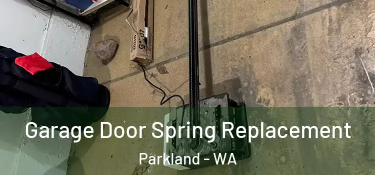  Garage Door Spring Replacement Parkland - WA