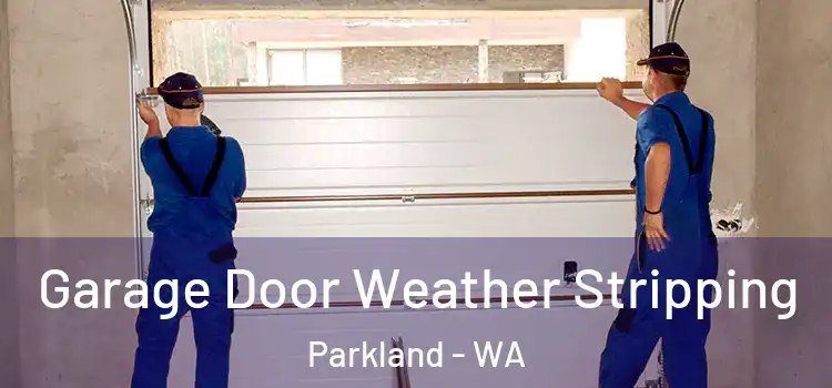  Garage Door Weather Stripping Parkland - WA