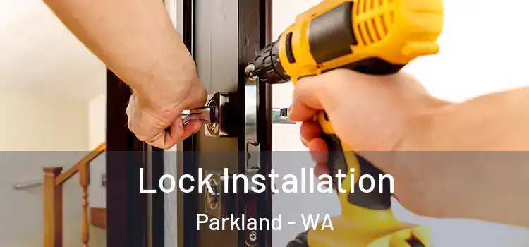 Lock Installation Parkland - WA