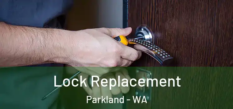  Lock Replacement Parkland - WA