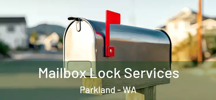 Mailbox Lock Services Parkland - WA