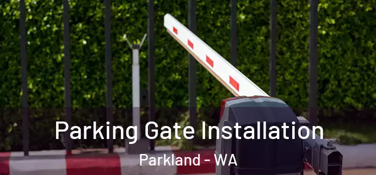  Parking Gate Installation Parkland - WA
