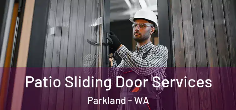 Patio Sliding Door Services Parkland - WA