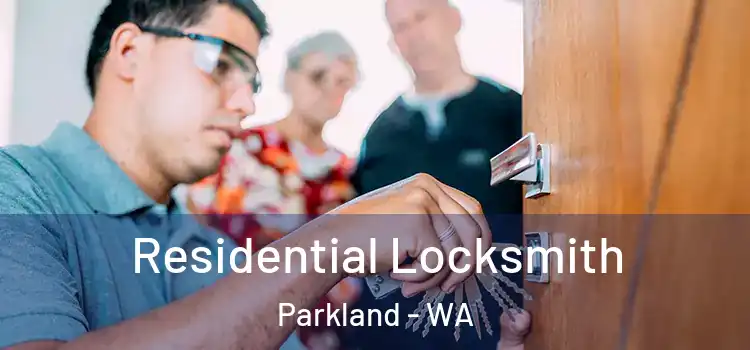  Residential Locksmith Parkland - WA