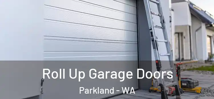  Roll Up Garage Doors Parkland - WA