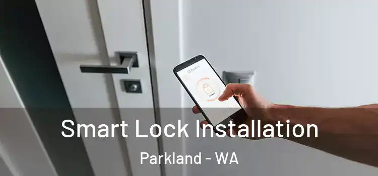 Smart Lock Installation Parkland - WA