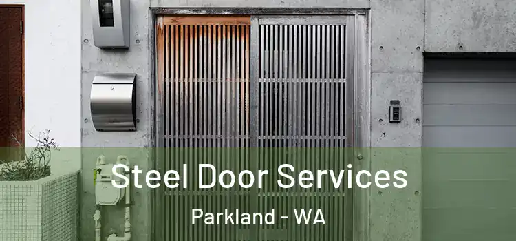 Steel Door Services Parkland - WA